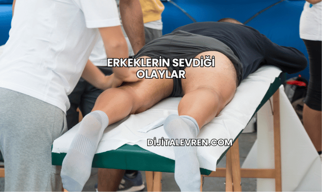Erkeklerin Sevdiği Olaylar