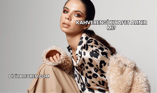 Kahverengi Kıyafet Alınır mı?