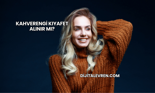 Kahverengi Kıyafet Alınır mı?