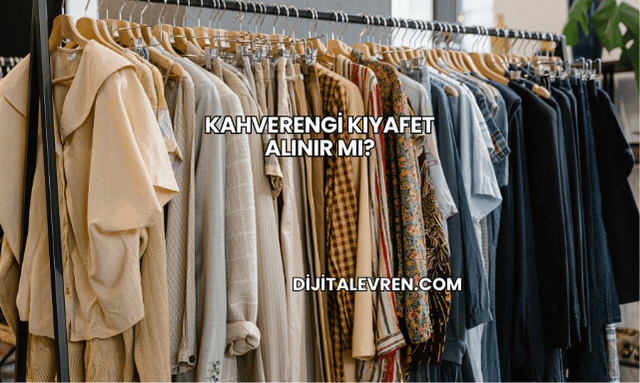 Kahverengi Kıyafet Alınır mı?