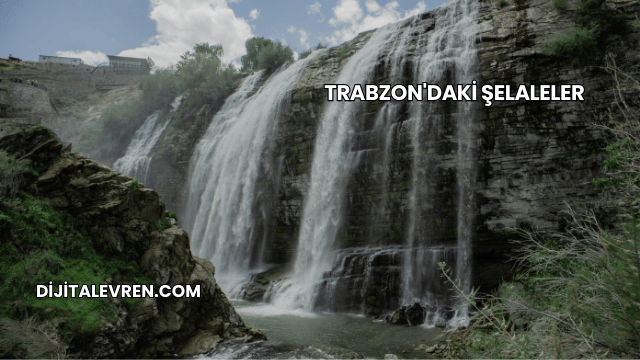 Trabzon'daki Şelaleler