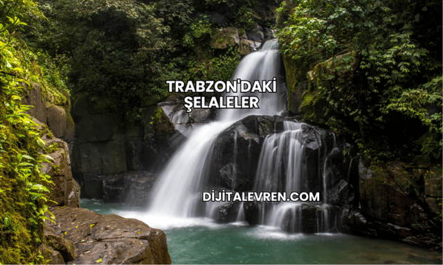 Trabzon'daki Şelaleler