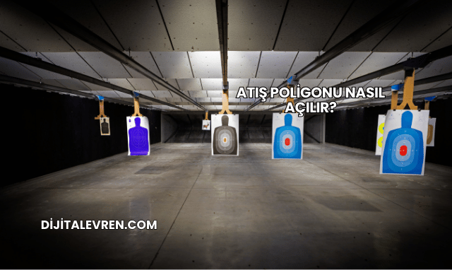 Atış Poligonu Nasıl Açılır?
