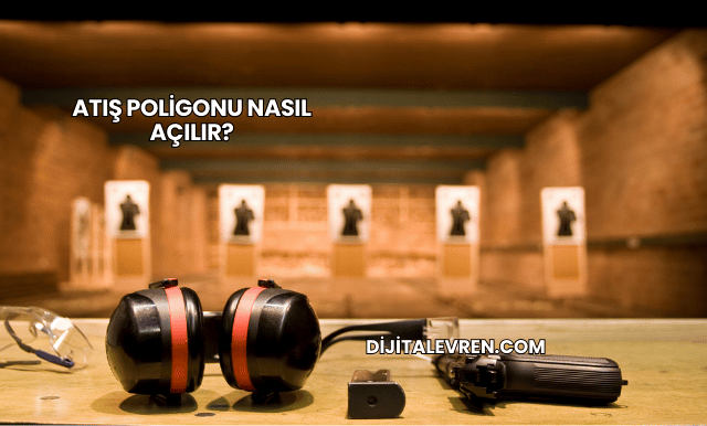 Atış Poligonu Nasıl Açılır?