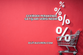 Çekirdek Perakende Satışları Verisi Nedir?