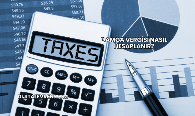 Damga Vergisi Nasıl Hesaplanır?