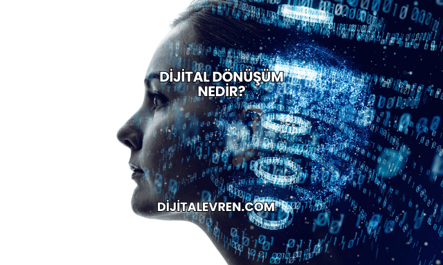 Dijital Dönüşüm Nedir?