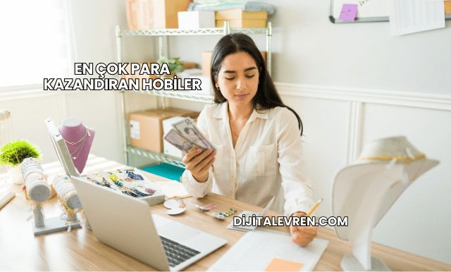 En Çok Para Kazandıran Hobiler