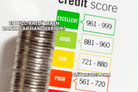 En Hızlı Kredi Veren Bankalar Hangileridir?