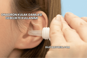 Onadron Kulak Damlası Gebelikte Kullanımı