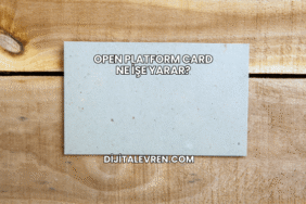 Open Platform Card Ne İşe Yarar?