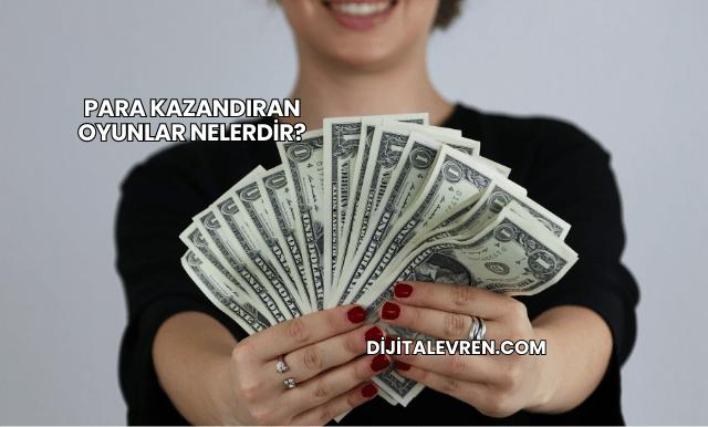 Para Kazandıran Oyunlar Nelerdir?