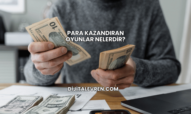 Para Kazandıran Oyunlar Nelerdir?