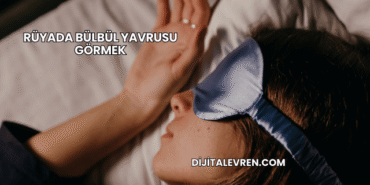 Rüyada Bülbül Yavrusu Görmek