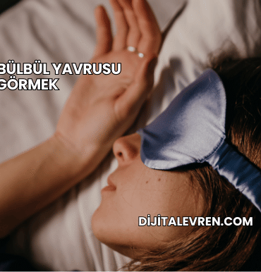 Rüyada Bülbül Yavrusu Görmek