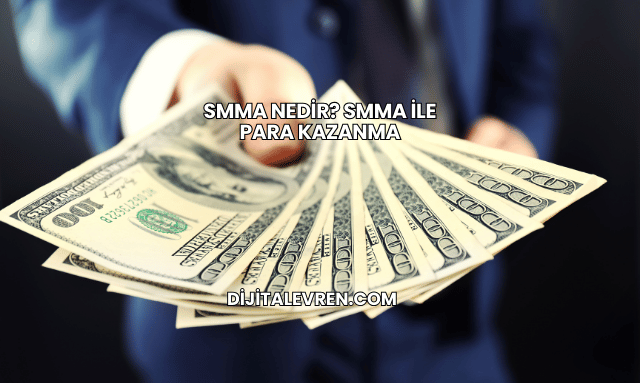 SMMA Nedir? SMMA İle Para Kazanma