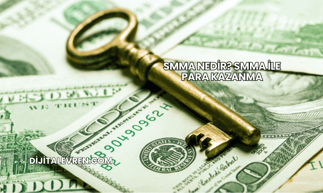 SMMA Nedir? SMMA İle Para KazanmaSMMA Nedir? SMMA İle Para Kazanma