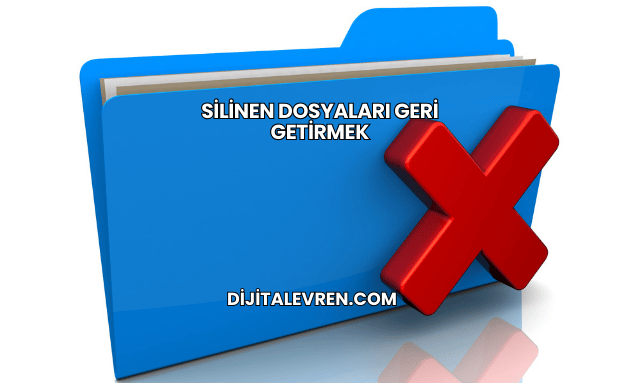 Silinen Dosyaları Geri Getirmek