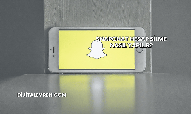 Snapchat Hesap Silme Nasıl Yapılır?