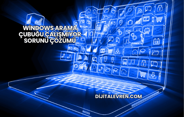 Windows Arama Çubuğu Çalışmıyor Sorunu Çözümü