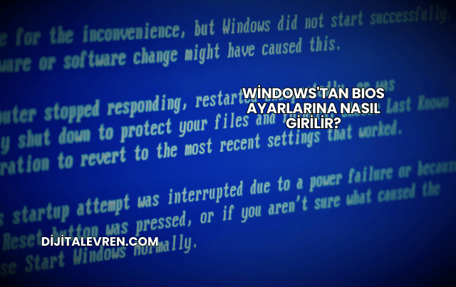 Windows'tan BIOS Ayarlarına Nasıl Girilir?