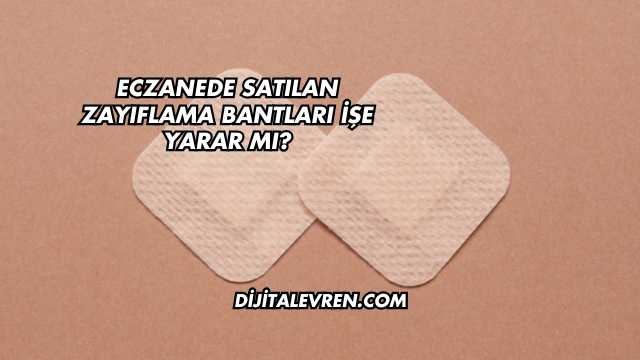 Eczanede Satılan Zayıflama Bantları İşe Yarar mı?