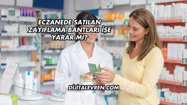 Eczanede Satılan Zayıflama Bantları İşe Yarar mı?