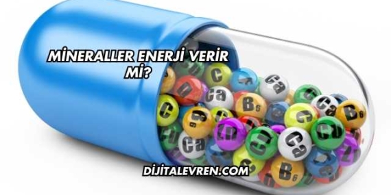 Mineraller Enerji Verir mi?