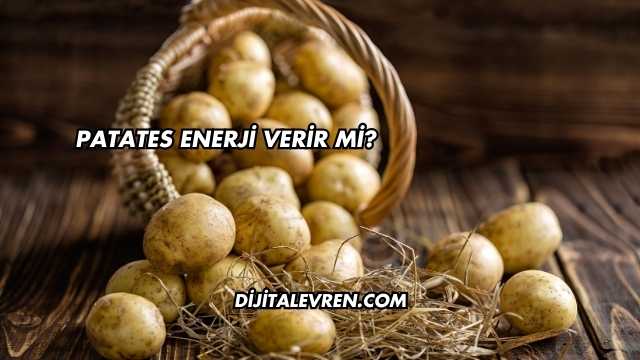 Patates Enerji Verir mi?
