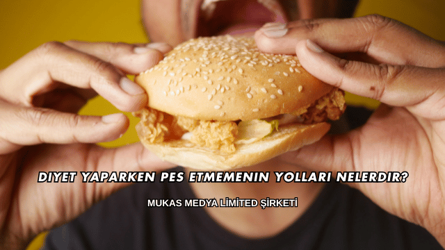 Diyet Yaparken Pes Etmemenin Yolları Nelerdir?