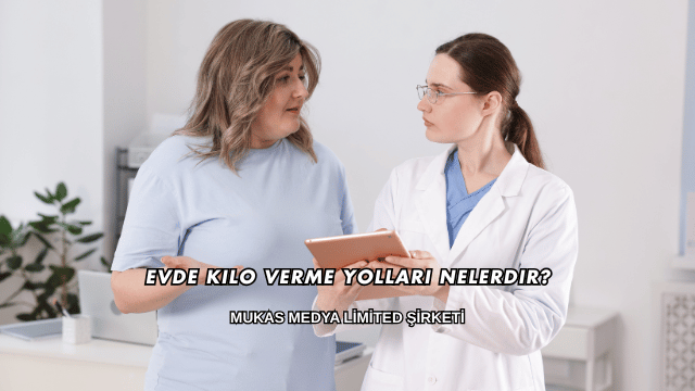 Evde Kilo Verme Yolları Nelerdir?