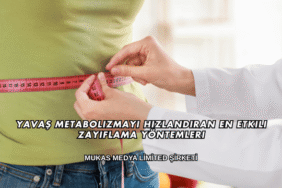Yavaş Metabolizmayı Hızlandıran En Etkili Zayıflama Yöntemleri